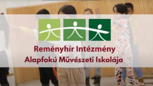 Read more about the article Reményhír Intézmény – Alapfokú Művészeti Iskola bemutatkozó